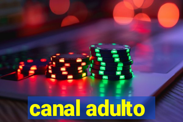 canal adulto